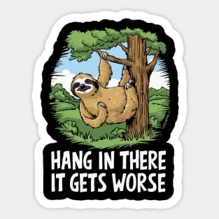 Hang In There, It Gets Worse. Sloth Sticker